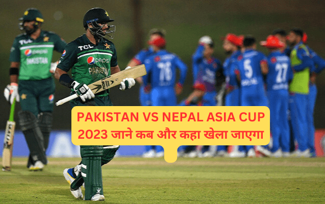 PAKISTAN VS NEPAL ASIA CUP 2023